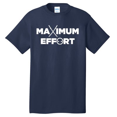 Maximum Effort Tall T-Shirt