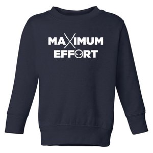 Maximum Effort Toddler Sweatshirt