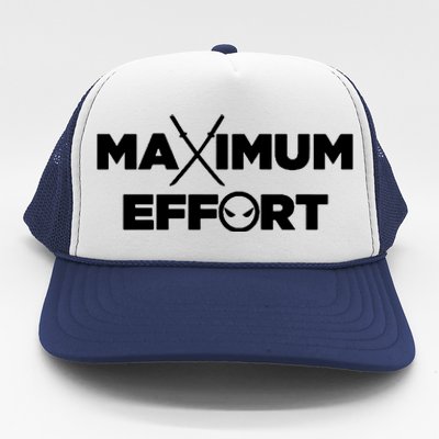 Maximum Effort Trucker Hat