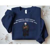 Memes Mittens And Medicare For All Sweatshirt