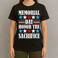Memorial Day Honor The Sacrifice  T-Shirt