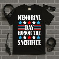 Memorial Day Honor The Sacrifice  T-Shirt
