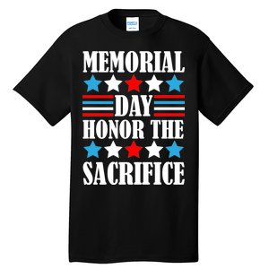 Memorial Day Honor The Sacrifice  Tall T-Shirt