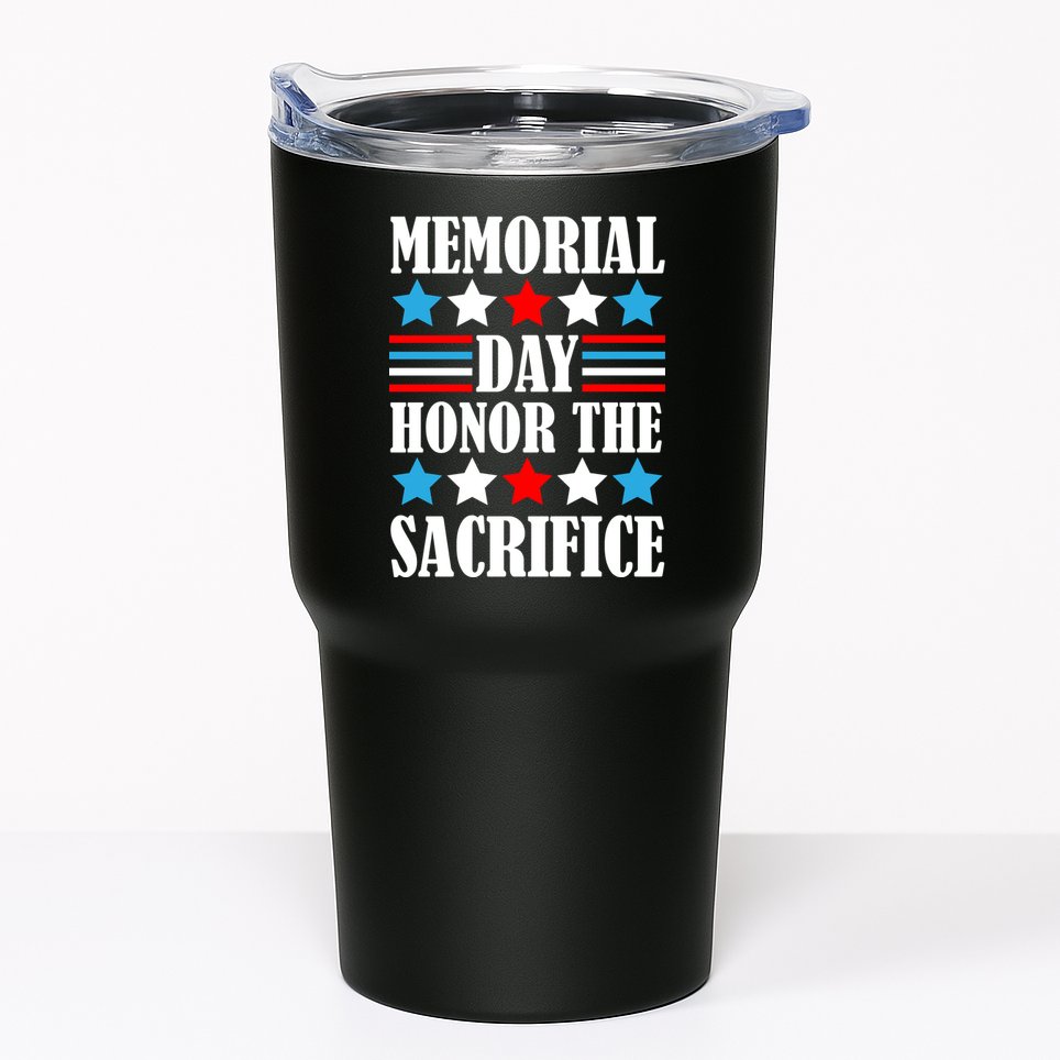 Memorial Day Honor The Sacrifice  Tumbler