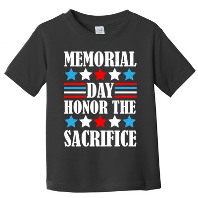 Memorial Day Honor The Sacrifice  Toddler T-Shirt