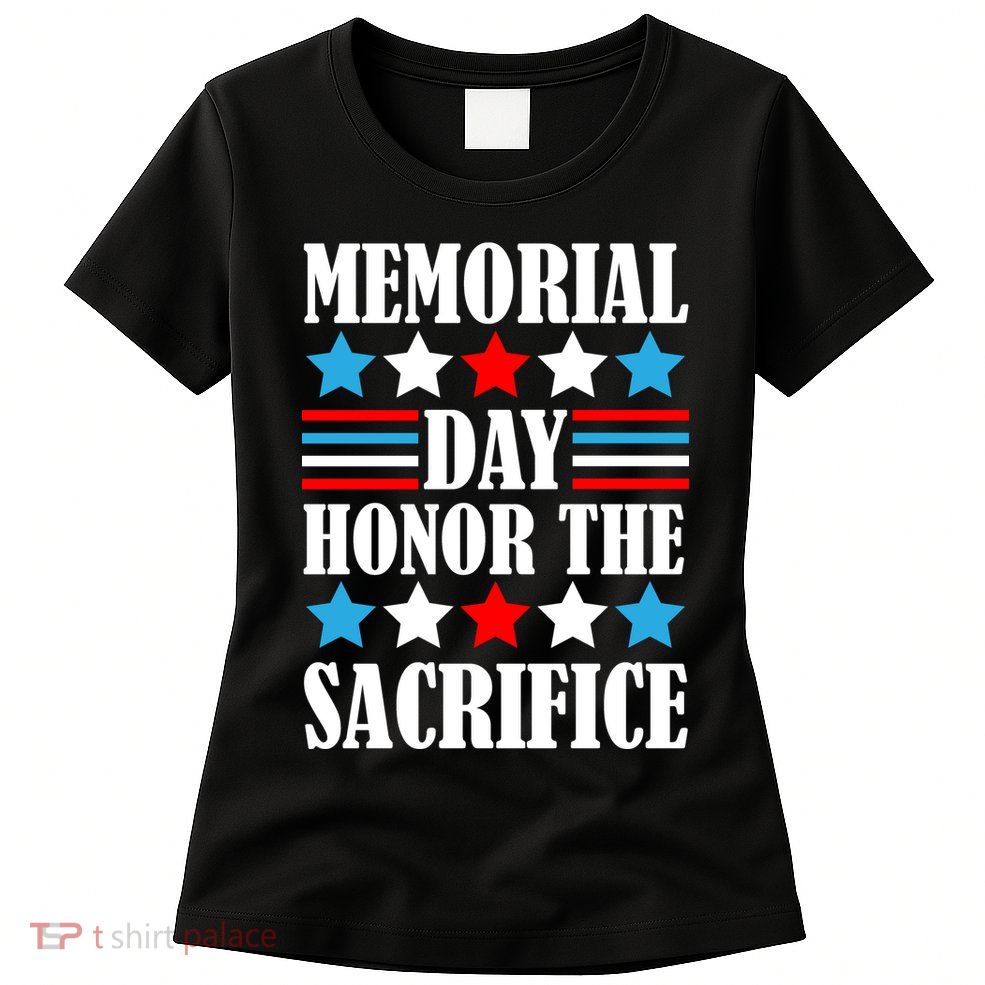 Memorial Day Honor The Sacrifice  Women's T-Shirt