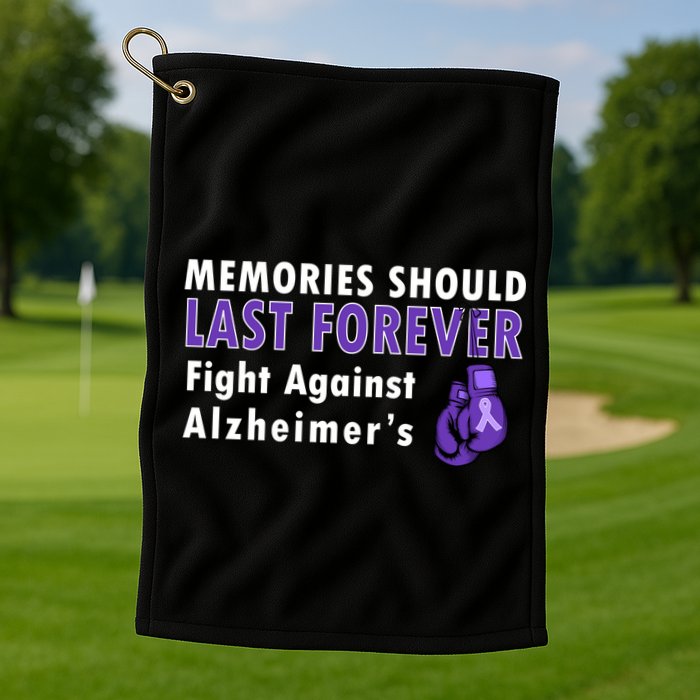 Memories Should Last Forever Fight Against Alzheimer's Golf Towel