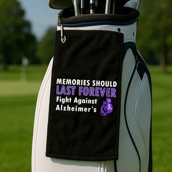 Memories Should Last Forever Fight Against Alzheimer's Golf Towel