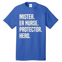 Mister Er Nurse Protector Hero Husband Profession Gift Tall T-Shirt