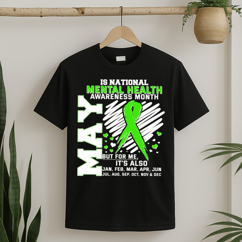 Mental Health Awareness Month Is All Year Long T-Shirt