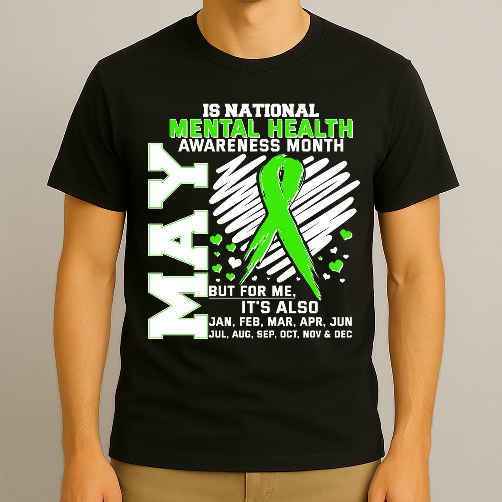 Mental Health Awareness Month Is All Year Long T-Shirt