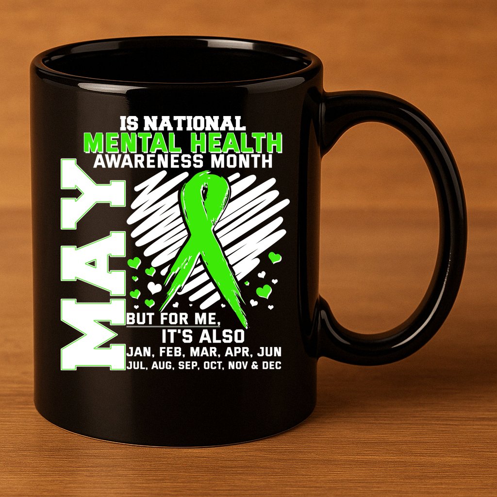 Mental Health Awareness Month Is All Year Long 11oz C Handle Ceramic Mug