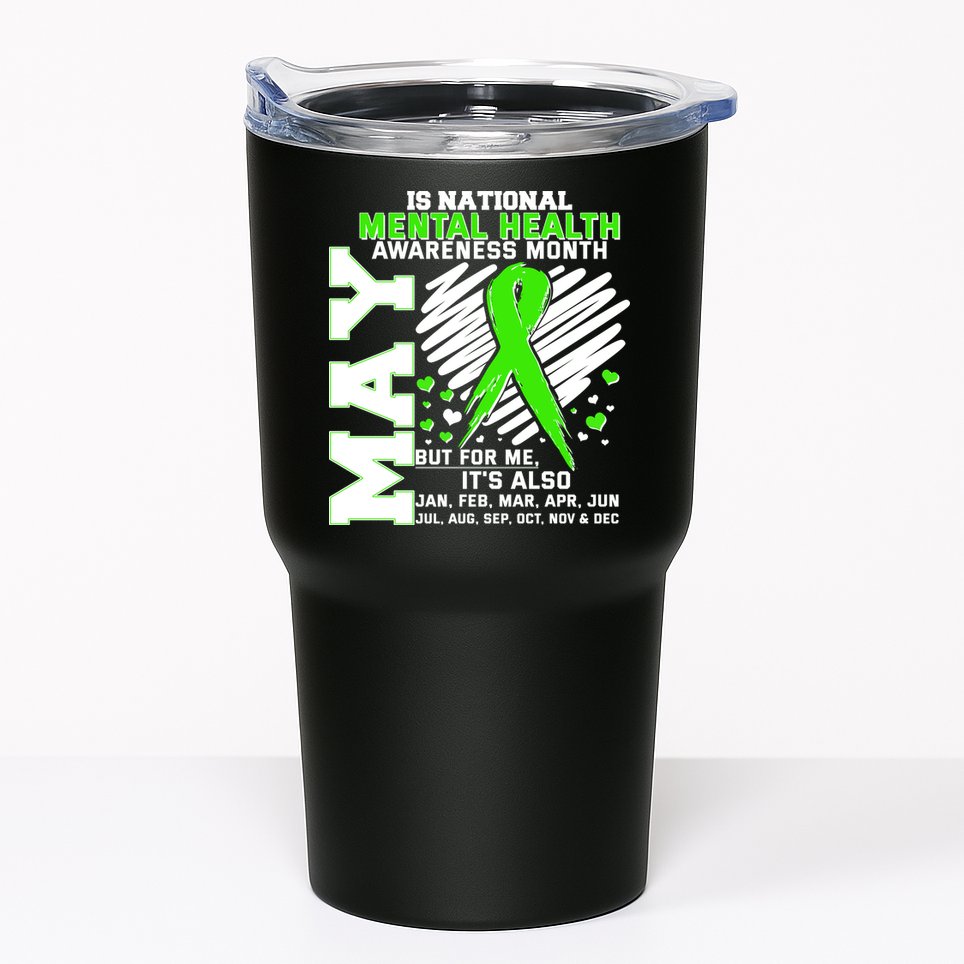 Mental Health Awareness Month Is All Year Long Tumbler
