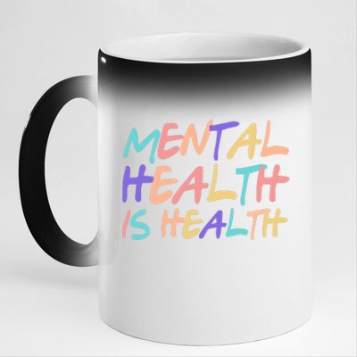 Mental Health Is Health 11oz Black Color Changing Mug