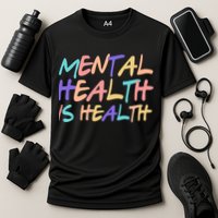 Mental Health Is Health Performance Shirt