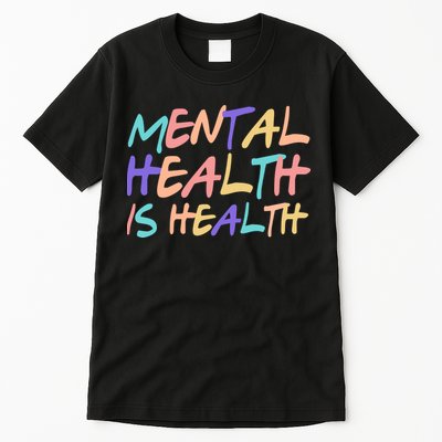Mental Health Is Health Tall T-Shirt