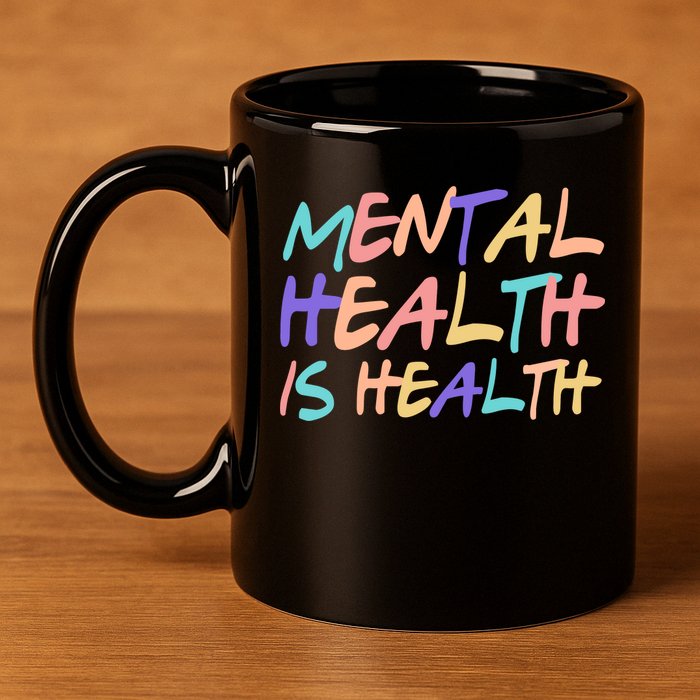 Mental Health Is Health 11oz C Handle Ceramic Mug