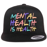 Mental Health Is Health Flat Bill Trucker Hat