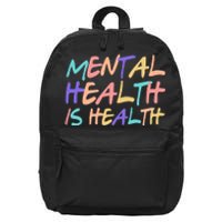 Mental Health Is Health 16 in Basic Backpack