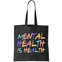 Mental Health Is Health Tote Bag