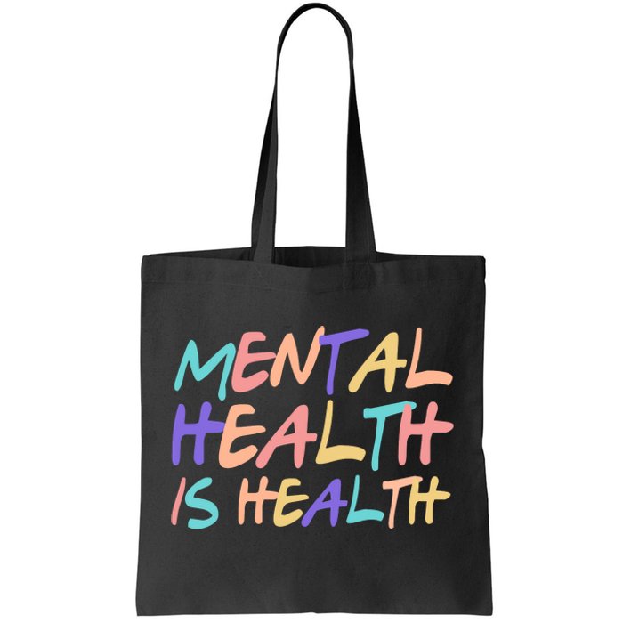 Mental Health Is Health Tote Bag