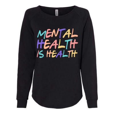 Mental Health Is Health Womens California Wash Sweatshirt