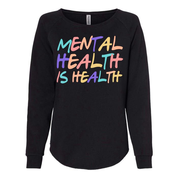 Mental Health Is Health Womens California Wash Sweatshirt