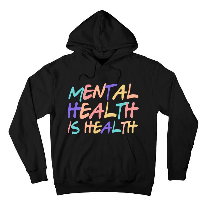 Mental Health Is Health Tall Hoodie