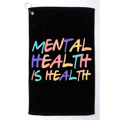 Mental Health Is Health Golf Towel