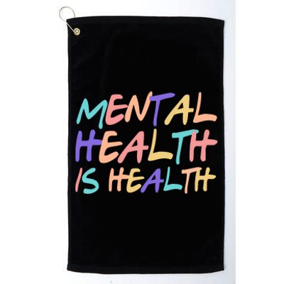 Mental Health Is Health Platinum Collection Golf Towel