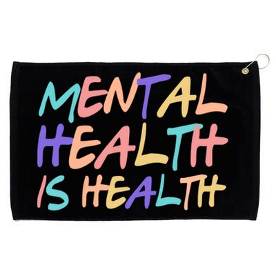 Mental Health Is Health Grommeted Golf Towel