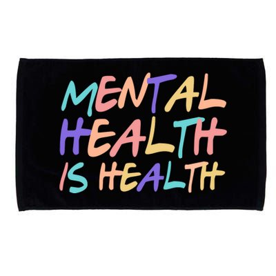 Mental Health Is Health Microfiber Hand Towel