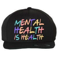 Mental Health Is Health Wool Snapback Cap