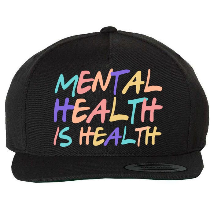 Mental Health Is Health Wool Snapback Cap