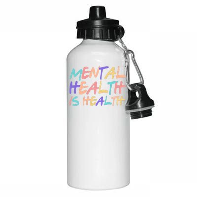 Mental Health Is Health Aluminum Water Bottle