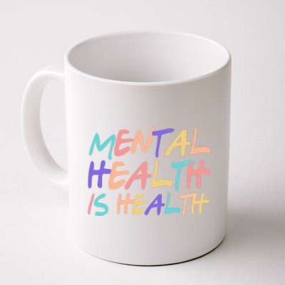 Mental Health Is Health Coffee Mug