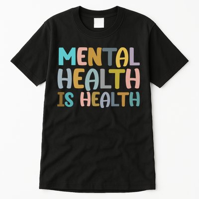 Mental Health Is Health Awareness Quote Tall T-Shirt
