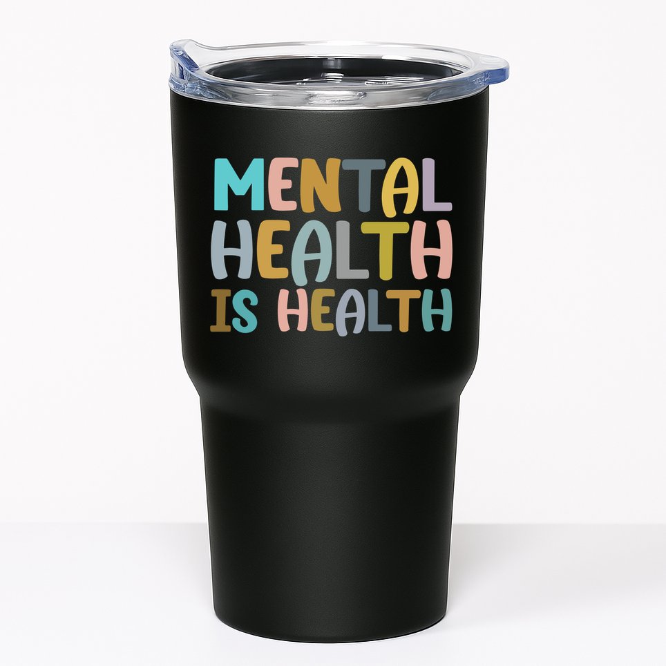 Mental Health Is Health Awareness Quote Tumbler