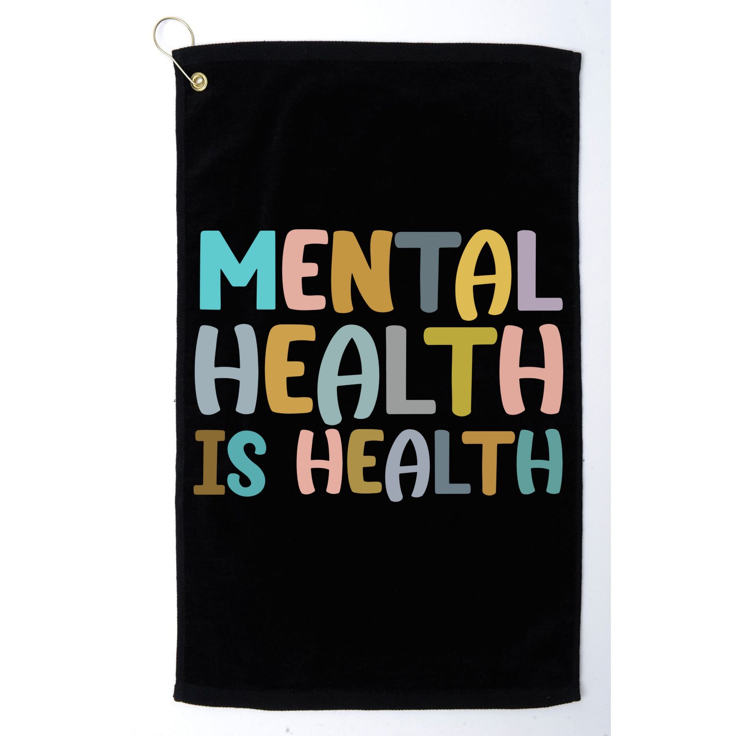 Mental Health Is Health Awareness Quote Golf Towel