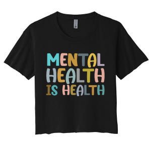 Mental Health Is Health Awareness Quote Women's Crop Top Tee