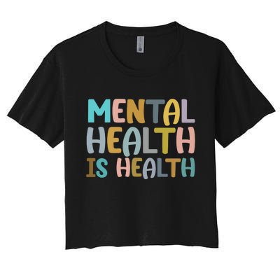 Mental Health Is Health Awareness Quote Women's Crop Top Tee