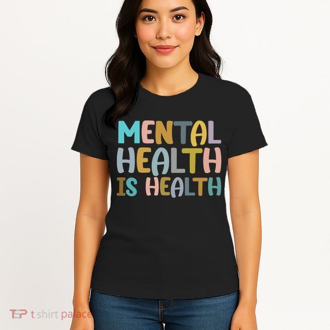 Mental Health Is Health Awareness Quote Womens T-Shirt