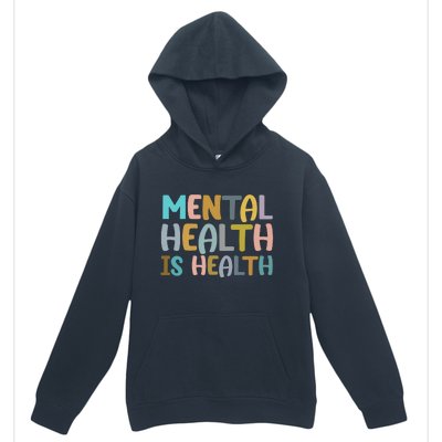 Mental Health Is Health Awareness Quote Urban Pullover Hoodie