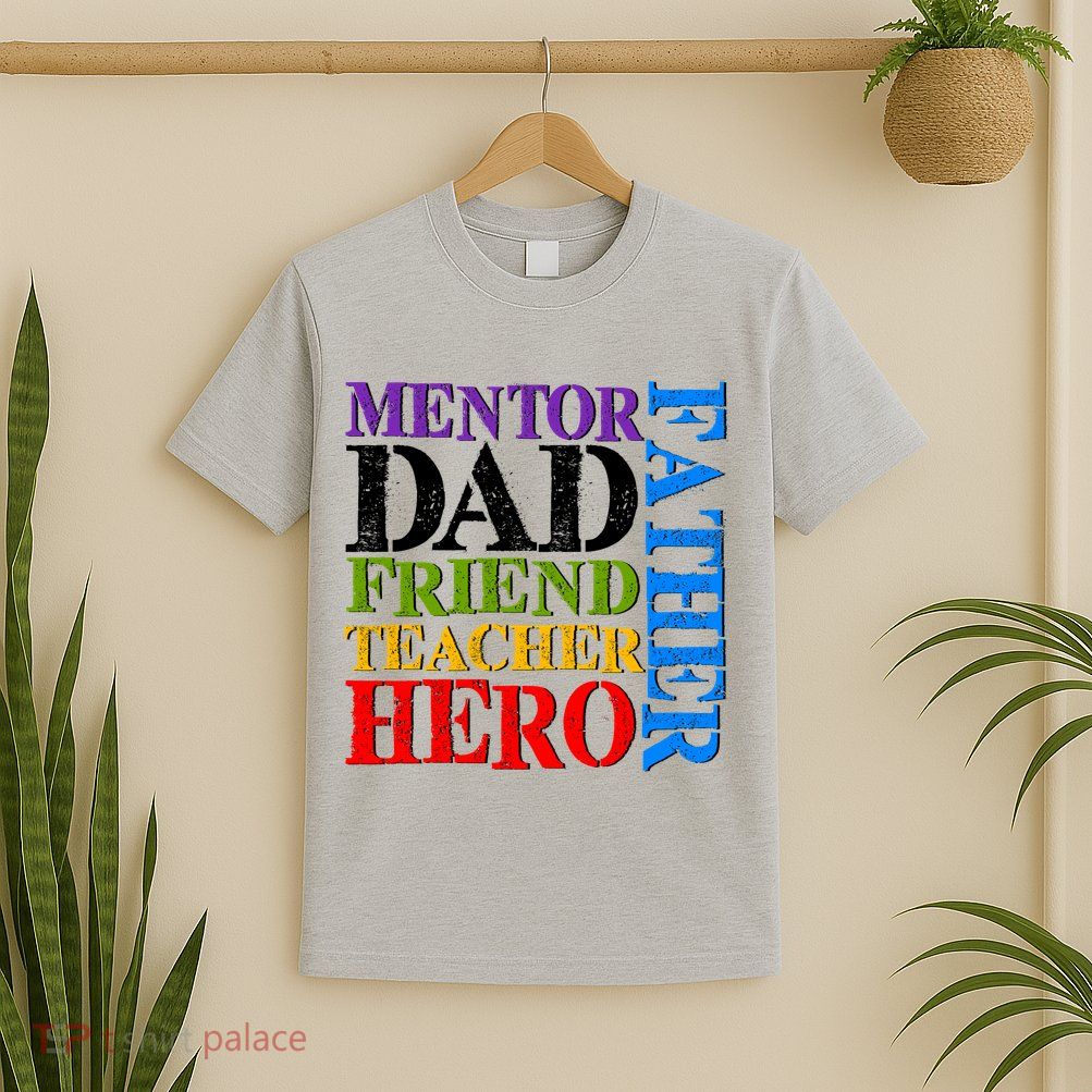 Mentor Dad Father Friend Teacher Hero T-Shirt