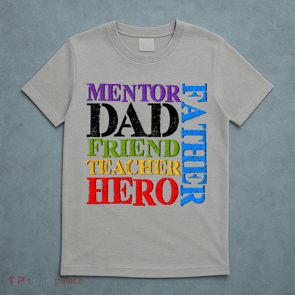 Mentor Dad Father Friend Teacher Hero T-Shirt