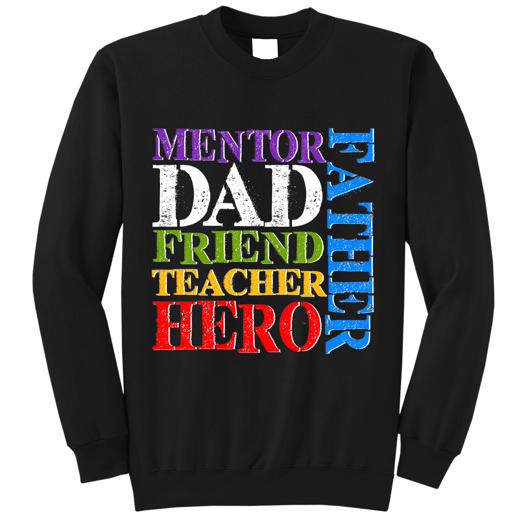 Mentor Dad Father Friend Teacher Hero Tall Sweatshirt