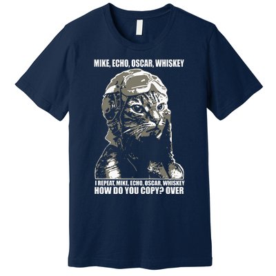 Mike Echo Oscar Whiskey I Repeat Mike Echo Oscar Whiskey How Do You Copy Over Ca Premium T-Shirt