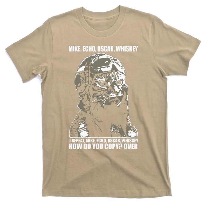 Mike Echo Oscar Whiskey I Repeat Mike Echo Oscar Whiskey How Do You Copy Over Ca T-Shirt