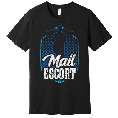 Mail Escort Postal Worker Mailman Courier Postman Premium T-Shirt