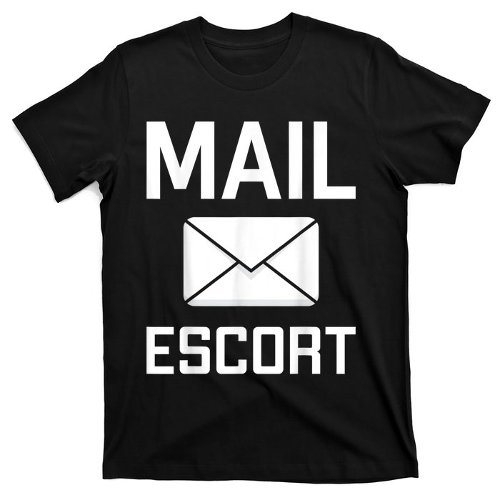 Mail Escort Postal Worker Mailman Mail Lady Novelty T-Shirt